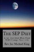 The SEP Diet: A 42-Day Diet Plan That Will Change Your Life