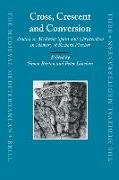 Cross, Crescent and Conversion: Studies on Medieval Spain and Christendom in Memory of Richard Fletcher