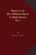 History of the Free Methodist Church of North America: Volume 1