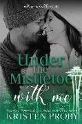 Under The Mistletoe With Me