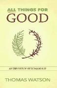 All Things for Good: An Exposition of Romans 8:28