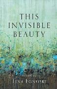 This Invisible Beauty