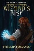 Severed Empire: Wizard's Rise