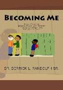 Becoming Me: Being Yourself, Getting Along with Others, Taking Authority and Keeping the Faith