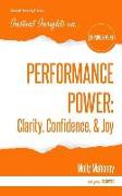 Performance Power: Clarity, Confidence, & Joy: PERFORMANCE POWER: Clarity, Confidence, & Joy