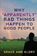 Why "Apparently" Bad Things Happen to Good People