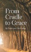 From Cradle to Grace