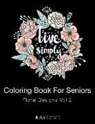 Coloring Book For Seniors: Floral Designs Vol 2