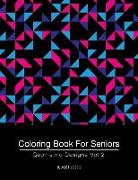 Coloring Book For Seniors: Geometric Designs Vol 2