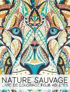 Nature Sauvage: Livre De Coloriage Pour Adultes