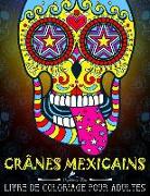 Crânes Mexicains: Livre de Coloriage Pour Adultes: Día de Los Muertos