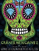 Crânes Mexicains 2: Livre de Coloriage Pour Adultes: Illustrations Sur Un Fond Noir: Día de Los Muertos
