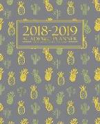 2018-2019 Academic Planner: Weekly & Monthly Student & Teacher Edition: Cute & Trendy Pineapple & Cactus (August 1, 2018 to July 31, 2019)