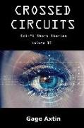 Crossed Circuits: Sci - Fi Short Stories - Volume II