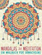 Mandalas Zur Meditation: Ein Malbuch für Erwachsene