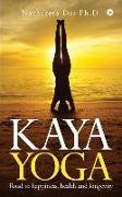 Kaya Yoga: Road to happiness, health and longevity