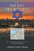 The Israel Deception: Biblically Exposing the False Agenda for a NEW WORLD ORDER