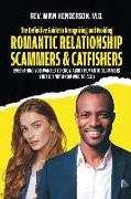 The Definitive Guide to Recognizing and Avoiding Romantic Relationship Scammers & Catfishers: Everything You Wanted to Know about Romantic Scammers (B