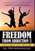 Freedom from Addiction 3: From the World's Leading Authority on the Spiritual Cure of Addiction