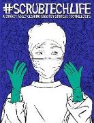 Scrub Tech Life: A Snarky Adult Coloring Book for Surgical Technologists: A Funny Coloring Book for Adults for Surgical Technicians & O