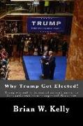 Why Trump Got Elected!: Trump was and is the normal person's answer to deep anti-establishment anger and discontent