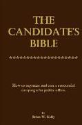 The Candidate's Bible: How to organize and run a successful campaign for public office