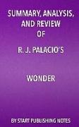 Summary, Analysis, and Review of R. J. Palacio's Wonder