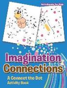 Imagination Connections: A Connect the Dot Activity Book