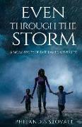 Even Through The Storm: A Mom's Story of Faith Amid Adversity