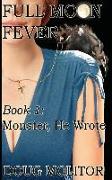 Full Moon Fever, Book 1: Monster, He Wrote