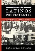 Latinos Protestantes: Historia Presente y Futuro en los Estados Unidos