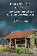 Paranormal Poetry: A Chapbook Of Poems By Ghosts Of The South Carolina Lowcountry