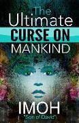The Ultimate Curse On Mankind