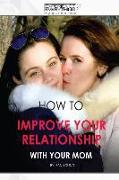 How to improve your relationship with your mom