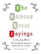 The Famous Jesus Sayings Colouring Book: The Soothing, Simple to Colour Words of Christ