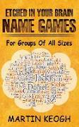 Etched in Your Brain Name Games: For Groups of all Sizes