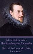 Edmund Spenser - The Shepheardes Calender: "And all for love, and nothing for reward."