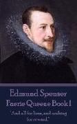 Edmund Spenser - Faerie Queene Book I: "And all for love, and nothing for reward."
