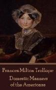 Frances Milton Trollope - Domestic Manners of the Americans