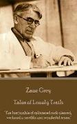 Zane Grey - Tales of Lonely Trails: "The last jumble of splintered rock cleared, we faced a terrible and wonderful scene."