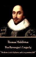 Thomas Middleton - The Revenger's Tragedy: "He that climbs highest had the greatest fall."