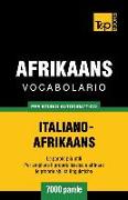 Vocabolario Italiano-Afrikaans Per Studio Autodidattico - 7000 Parole