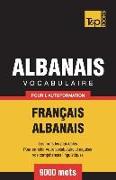 Vocabulaire Français-Albanais Pour l'Autoformation - 9000 Mots