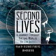 Second Lives: A Journey Through Virtual Worlds