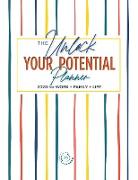 The Unlock Your Potential Planner: 2020 for WORK + FAMILY + LIFE