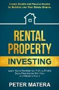 Rental Property Investing: Create Wealth and Passive Income Building your Real Estate Empire. Learn how to Maximize your profit Finding Deals, Fi