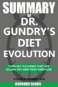 SUMMARY Of Dr. Gundry's Diet Evolution: Turn Off the Genes That Are Killing You and Your Waistline