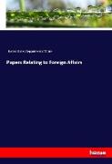 Papers Relating to Foreign Affairs