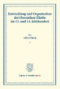 Entwicklung und Organisation der Florentiner Zünfte im 13. und 14. Jahrhundert