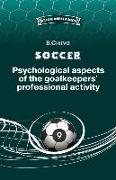 SOCCER. Psychological aspects of the goalkeepers' professional activity